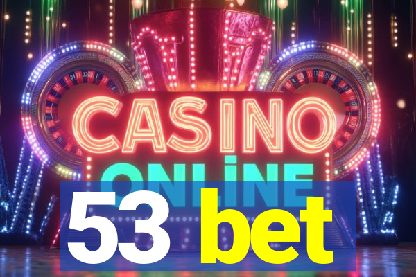 53 bet